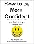 How to be More Confident by Wayne Lee