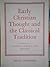 Early Christian Thought & the Classical Tradition; Studies in Justin, Clement & Origen