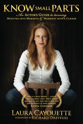 Know Small Parts: An Actor's Guide to Turning Minutes into Moments and Moments into a Career (Kindle Edition)