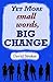 Yet More small words, BIG CHANGE by David Straker