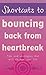 Shortcuts to Bouncing Back from Heartbreak