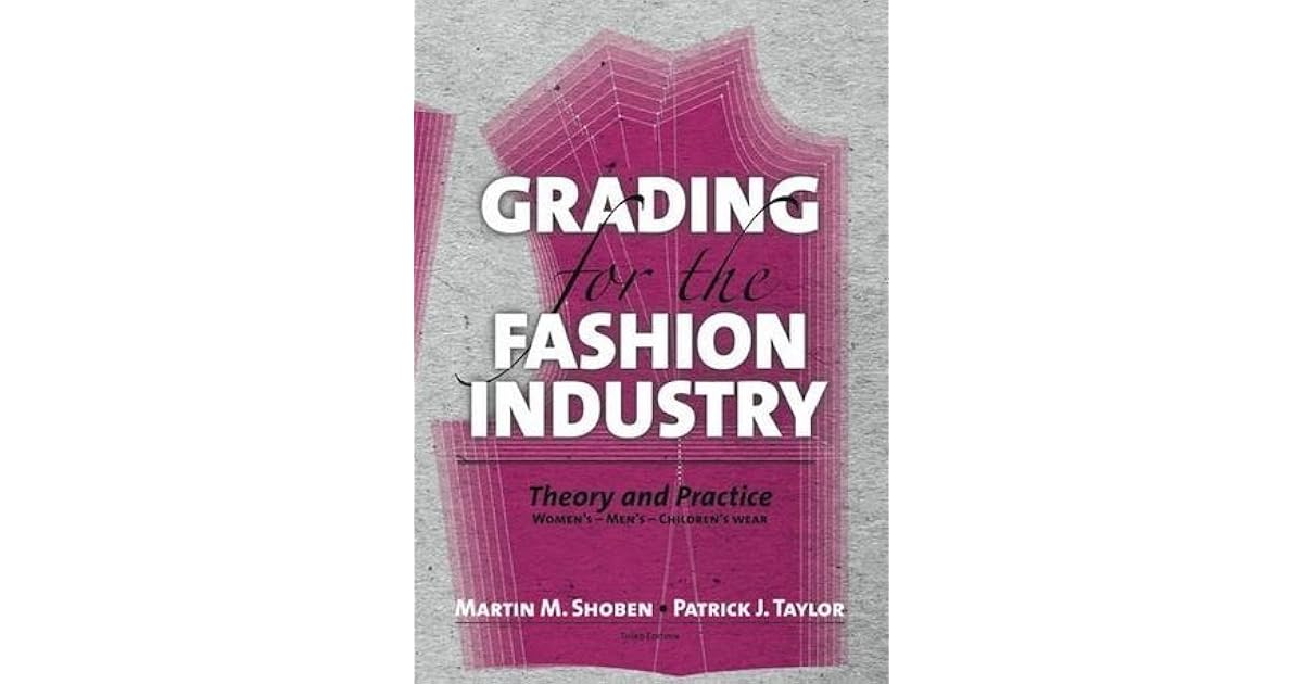 Grading for the Fashion Industry The Theory and Practice by Martin Shoben