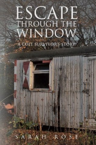 Escape Through the Window: A Cult Survivor's Story (Kindle Edition)