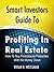 Smart Investors Guide To Profiting In Real Estate: How To Buy Foreclosure Properties With No Money Down (Flipping Houses, Wholesale, Business Finance and ... Entrepreneurship, Business & Sales)