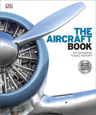 The Aircraft Book: The Definitive Visual History (Hardcover)