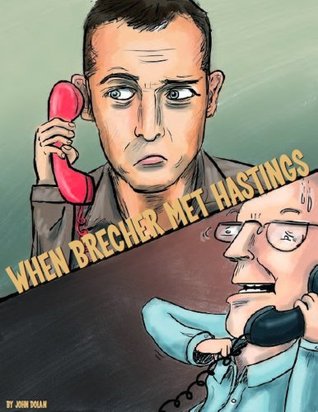 When Brecher Met Hastings (Kindle Edition)