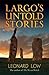 Largo's Untold Stories by Leonard Low