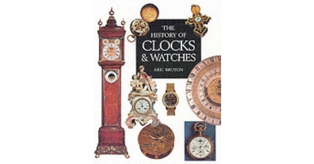 The History of Clocks and Watches by Eric Bruton