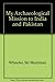 My Archaeological Mission to India and Pakistan