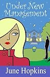 Under New Management A hilarious feel-good romantic comedy about fresh starts, bad exes and unexpected love (Love, Laughter & Life — The June Hopkins Series Book 2)