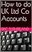How to do UK Ltd Co Accounts