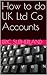 How to do UK Ltd Co Accounts by Eric Sutherland