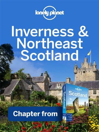 Lonely Planet Inverness & Northeast Scotland: Chapter from Scotland Travel Guide (Kindle Edition)