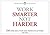 Work smarter - NOT harder - 258 super ideas to be more productive at work