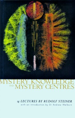 Mystery Knowledge and Mystery Centres: 14 Lectures by Rudolf Steiner (Kindle Edition)