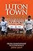 Luton Town by Rob Hadgraft