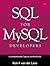 SQL for MySQL Developers: A Comprehensive Tutorial and Reference
