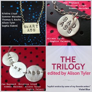 Smart Ass, Bad Ass, Kiss My Ass: The Trilogy (Annual Anal Erotica)