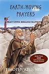 Earth-Moving Prayers : Pray Until Miracle Happens