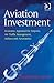 Aviation Investment: Economic Appraisal for Airports, Air Traffic Management, Airlines and Aeronautics