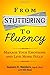 From Stuttering to Fluency: Manage Your Emotions and Live More Fully