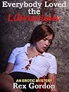 EVERYBODY LOVED THE LIBRARIAN: An Erotic Mystery Novel