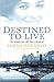 Destined to Live: One Woman...