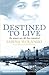 Destined to Live by Sabina Wolanski
