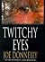Twitchy Eyes by Joe Donnelly