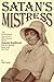 Satan's Mistress: The Extraordinary Story of the 18th Century Fanatic Joanna Southcott and Her Lifelong Battle with the Devil