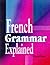 French Grammar Explained