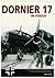 Dornier 17 Operations in Focus by Chris Goss