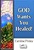 God Wants You Healed!