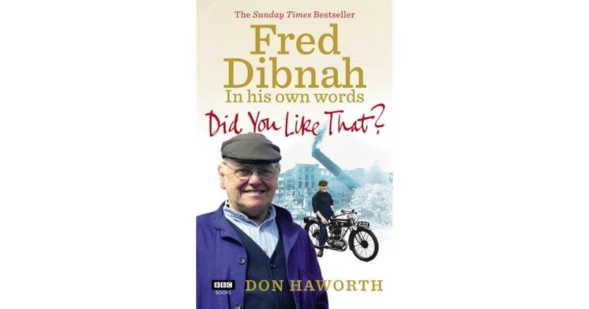 did-you-like-that-fred-dibnah-in-his-own-words-by-don-haworth