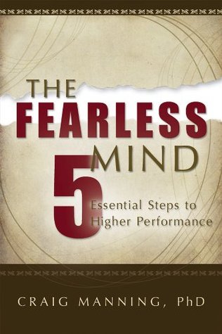 The Fearless Mind: 5 Steps to Achieving Peak Performance
