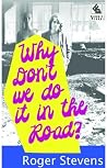 Why Don't We Do It in the Road? Why Don't We Do It in the Road?