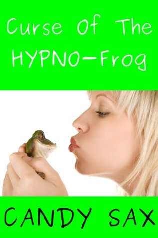 Curse Of The HYPNO-Frog (Hypnosis Erotica, Mind Control Erotica)
