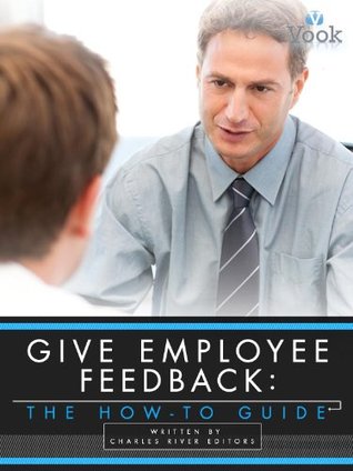 Give Employee Feedback: The How-To Guide (Kindle Edition)