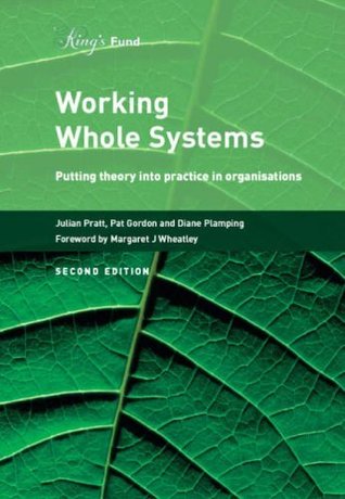 Working Whole Systems: Putting Theory into Practice in Organisations: Putting Theory into Practice in Organisations, Second Edition (Kindle Edition)