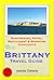 Brittany, France Travel Guide - Sightseeing, Hotel, Restauran... by Jessica Doherty