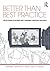 Better than Best Practice: ...