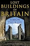 The Lost Buildings of Britain The Lost Buildings of Britain