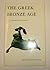 The Greek Bronze Age by Reynold Higgins