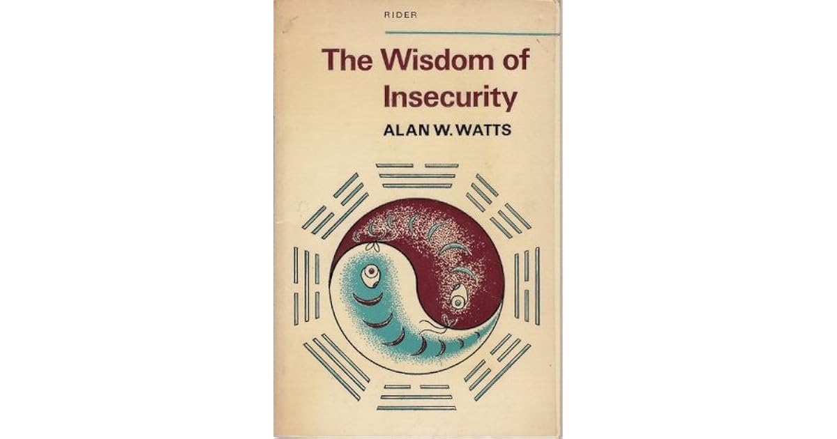 The Wisdom of Insecurity by Alan W. Watts