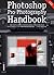Photoshop Pro Photography Handbook: The Photography Professional's Handbook of Post-production for the Digital Age