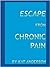 Escape from Chronic Pain