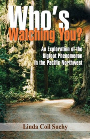 Who's Watching You?: An Exploration of the Bigfoot Phenomenon in the Pacific Northwest (Paperback)