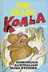 The Killer Koala: Humorous Australian Bush Stories