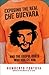 Exposing the Real Che Guevara: And the Useful Idiots Who Idolize Him