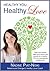 Healthy You, Healthy LOVE - Unlock the secrets to a healthy you and a healthy mind for long lasting love!
